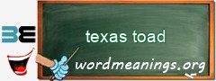 WordMeaning blackboard for texas toad